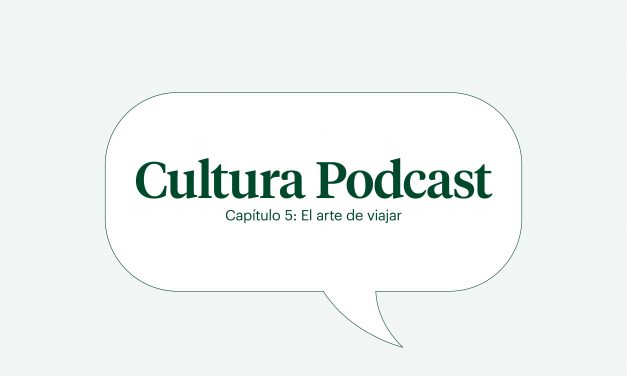 Cultura podcast cap 5: “El arte de viajar»